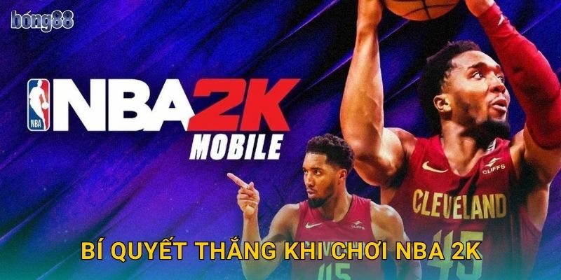 Bí quyết thắng khi chơi NBA 2K