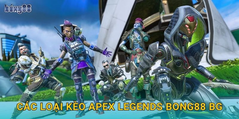 Các loại kèo Apex Legends Bong88 bg