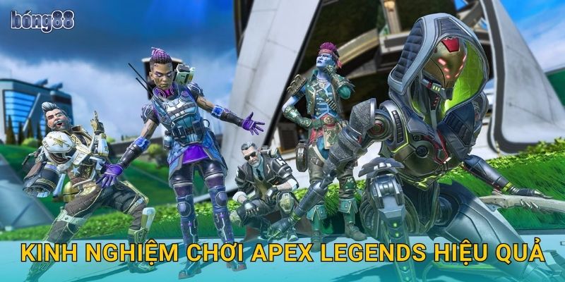 Kinh nghiệm chơi Apex Legends hiệu quả