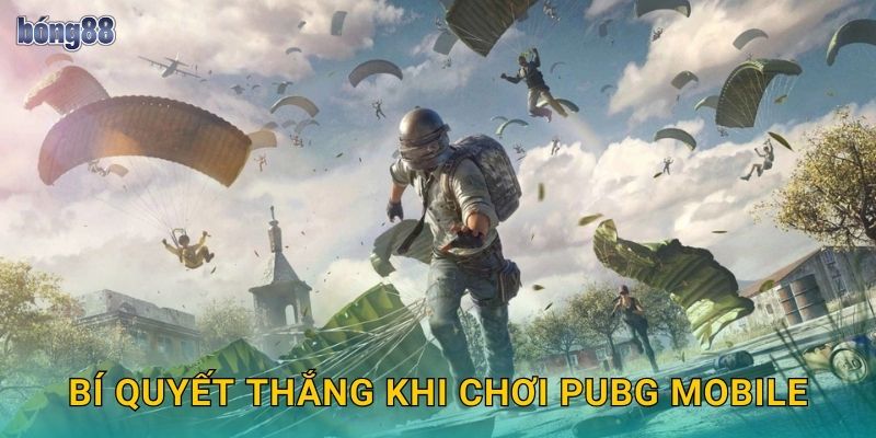 Bí quyết thắng khi chơi PUBG Mobile