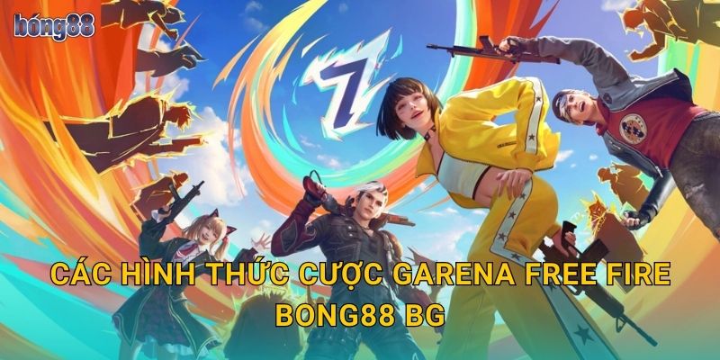 Các hình thức cược Garena Free Fire Bong88 bg