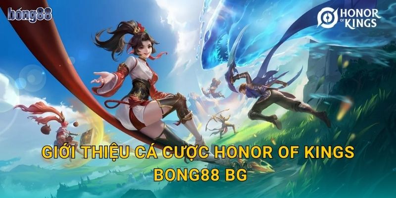 Giới thiệu cá cược Honor of Kings Bong88 bg