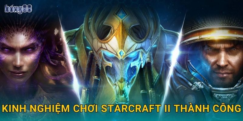 Kinh nghiệm chơi StarCraft II thành công