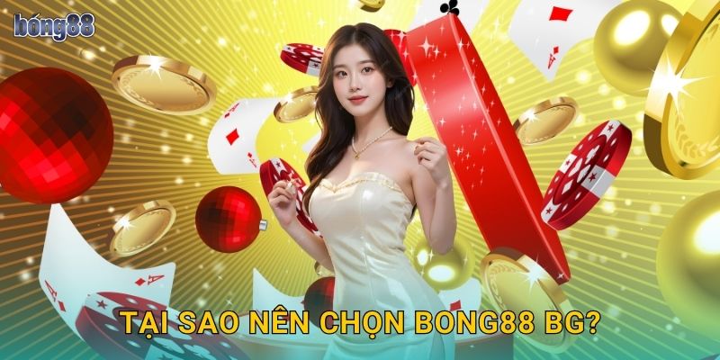 Bong88 BG – Cổng Game Đổi Thưởng Uy Tín Hàng Đầu Việt Nam 2025 2 Tại Sao Nên Chọn Bong88 BG Là Cổng Game Đổi Thưởng Hàng Đầu?
