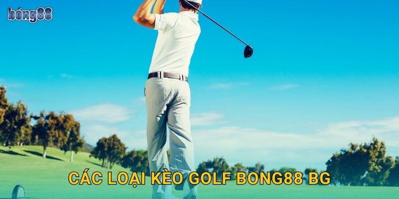Các loại kèo Golf Bong88 bg