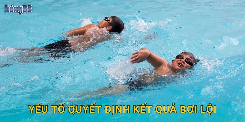Yếu tố quyết định kết quả bơi lội